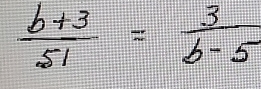  (b+3)/51 = 3/b-5 