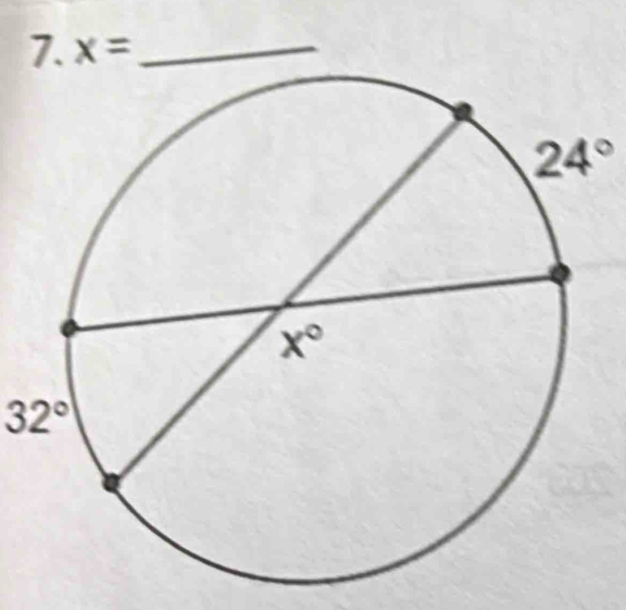 7.x= _
24°
32°