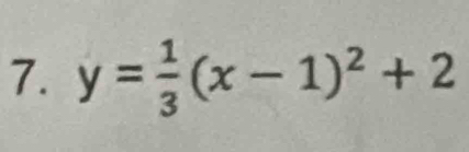 y= 1/3 (x-1)^2+2