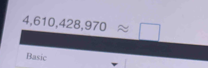 4,610,428,970approx □
Basic