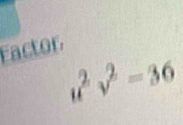 Factor
u^2v^2=36