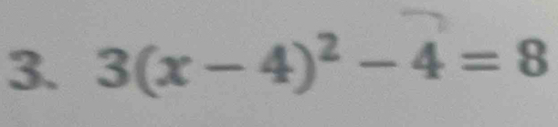 3(x-4)^2-4=8