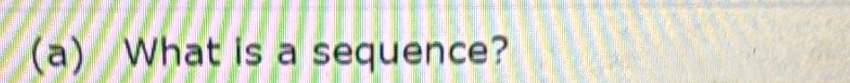 What is a sequence?