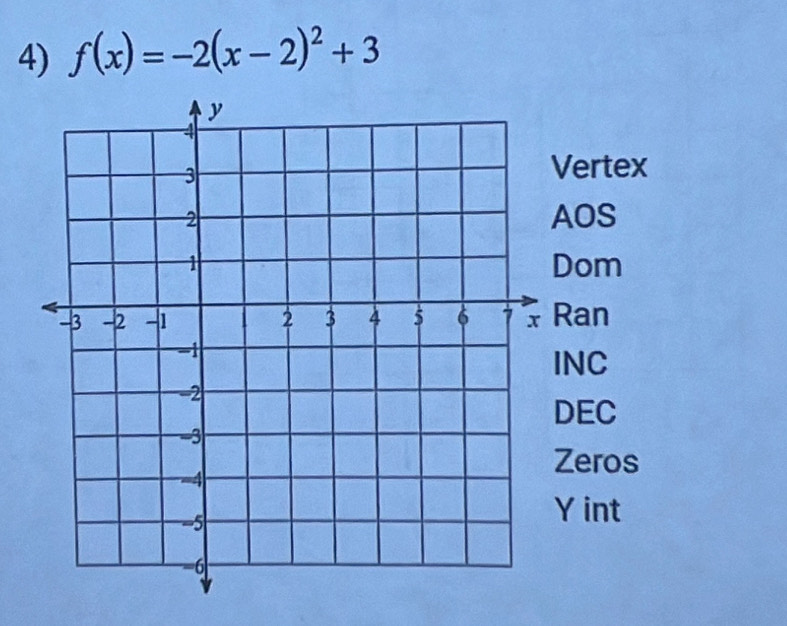 f(x)=-2(x-2)^2+3
ertex
OS
om
Ran
NC
EC
eros
int