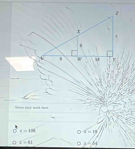 Show your work here
z=108
z=18
z=61
z=54