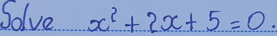 Solve x^2+2x+5=0