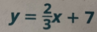 y= 2/3 x+7