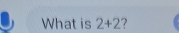 What is 2+2