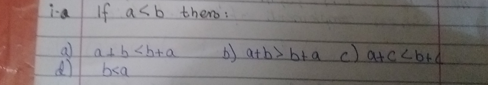 ia If a ther:
a a+b
b) a+b>b+a c) a+c
b