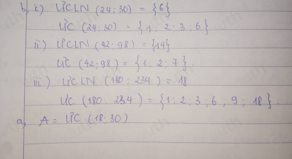 bbi) LiCLN(24;30)= 6
UC(24;30)= 1:2;3:6
i) l1CLN (42,98)= 14
UC(42,98)= 1;2;7. 
i) LPCLN(180:234)=18
UC(180:234)= 1:2:3:6:9:18. 
ap A=UC(18,30)