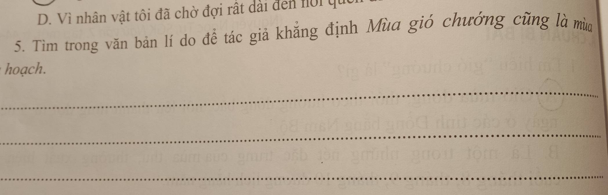 D. Vì nhân vật tôi đã chờ đợi rất dài đen nội quố
5. Tìm trong văn bản lí do để tác giả khẳng định Mùa gió chướng cũng là mùa
hoạch.
_
_
_