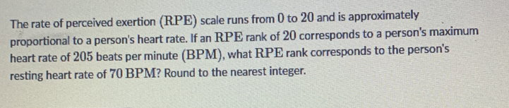 Solved: The rate of perceived exertion (RPE) scale runs from 0) to 20 ...