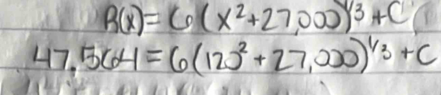 R(x)=6(x^2+27,000)^1/3+c
47. 564=6(120^2+27,000)^1/3+c