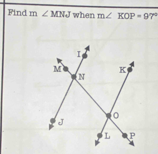 Find m∠ MNJ when m∠ KOP=97°