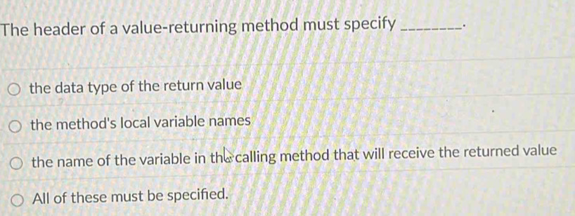 Solved: The header of a value-returning method must specify _. the data ...
