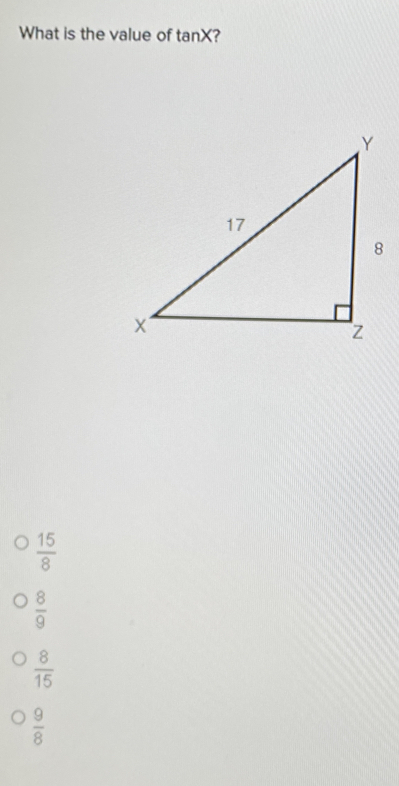 What is the value of tan X
 15/8 
 8/9 
 8/15 
 9/8 