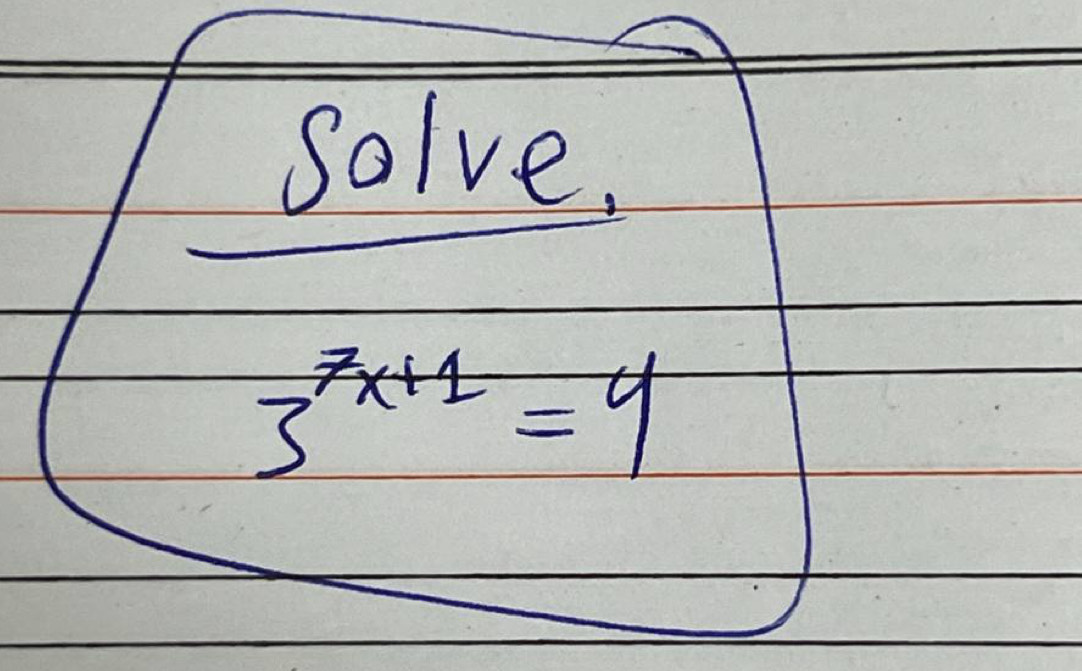 Solve.
3^(7x+1)=4