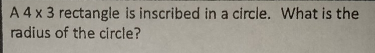 A4* 3 rectangle is inscribed in a circle. What is the 
radius of the circle?