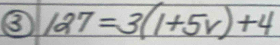 ③ 127=3(1+5v)+4