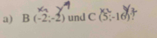 B(-2;-2) und C(5;-16)