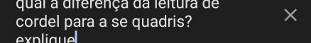 qual a diferença da leltura de × 
cordel para a se quadris? 
explique