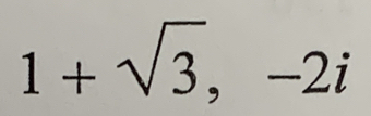 1+sqrt(3), -2i