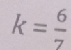 k= 6/7 