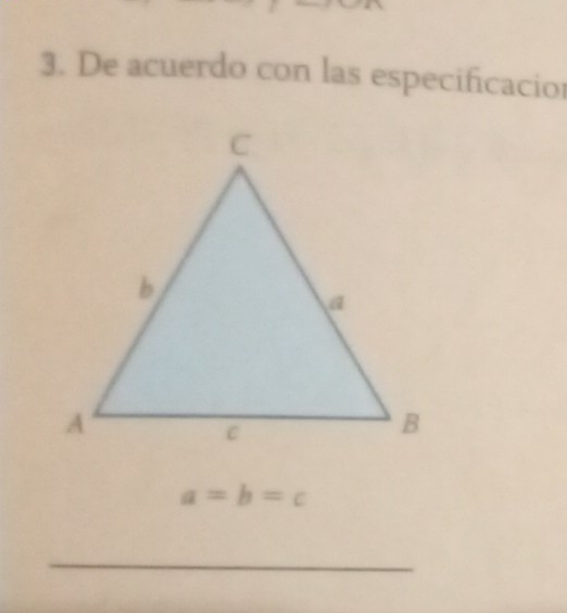 De acuerdo con las especificacio
a=b=c