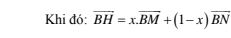 Khi đó: overline BH=x.overline BM+(1-x)overline BN