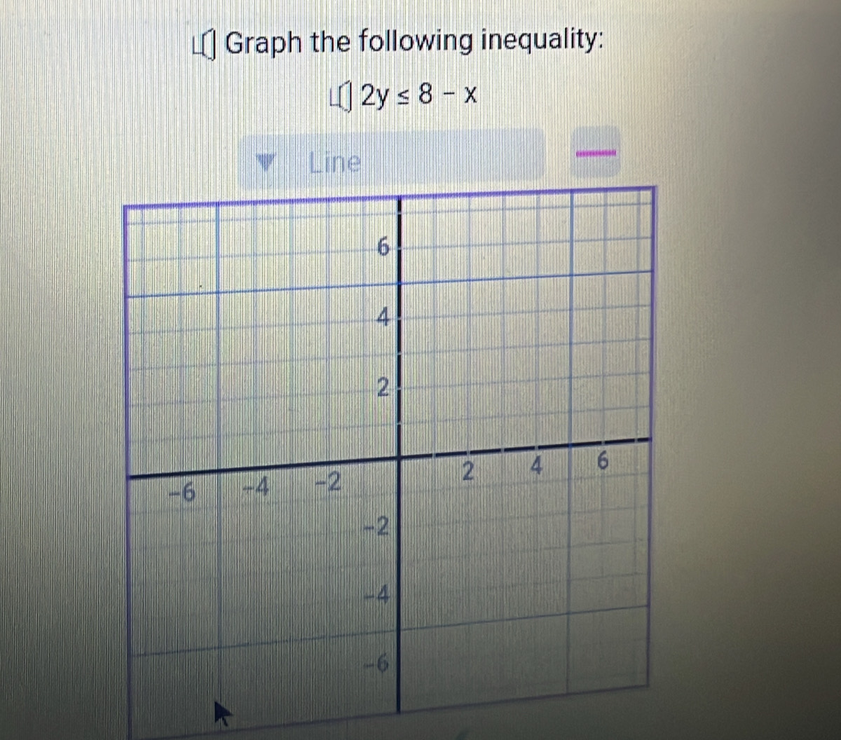 Graph the following inequality:
2y≤ 8-x
Line