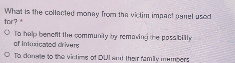 Solved: What is the collected money from the victim impact panel used ...