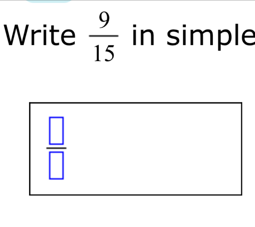 Write  9/15  in simple