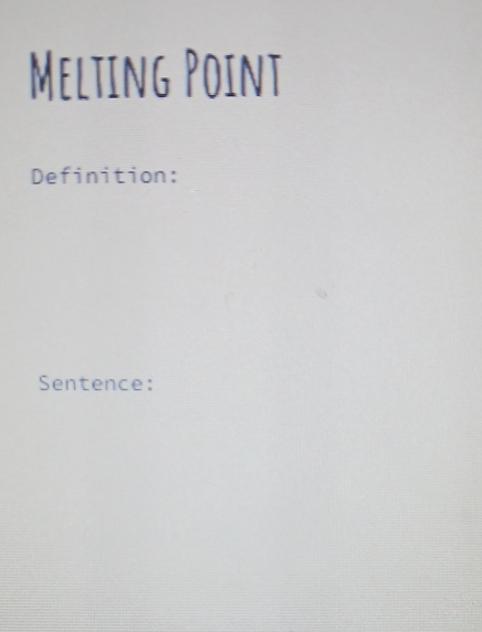 Melting Point 
Definition: 
Sentence: