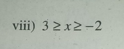 viii) 3≥ x≥ -2