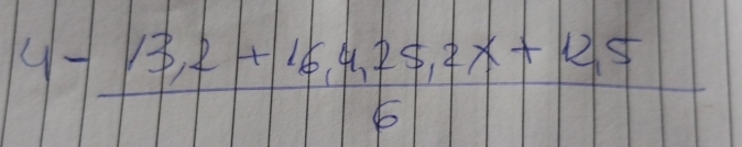 4- (13,2+16,4,25,2x+125)/6 