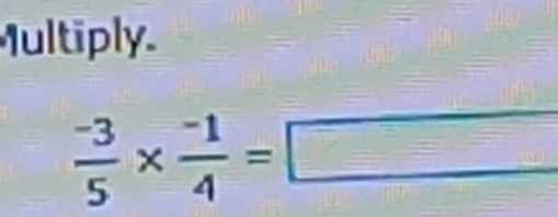 Iultiply.
 (-3)/5 *  (-1)/4 =□