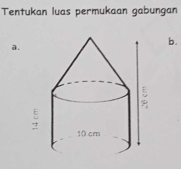 Tentukan luas permukaan gabungan 
b. 
a.
C