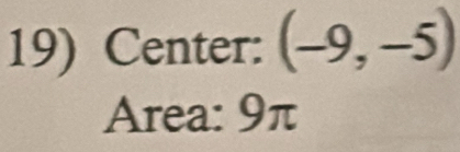 Center: (-9,-5)
Area: 9π