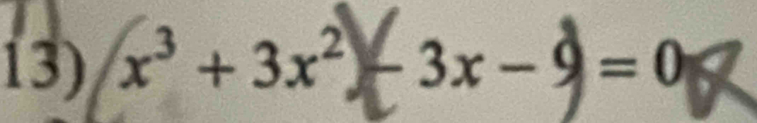 x³ + 3x² - 3x- 9 =0