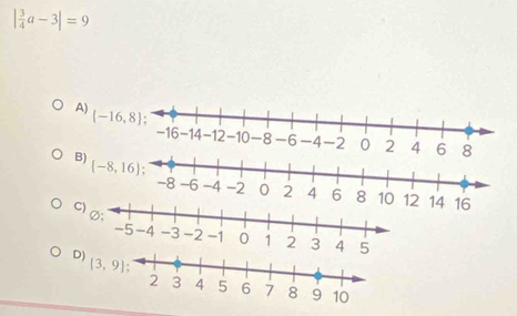 | 3/4 a-3|=9
A) 
B) 
C)
14
D