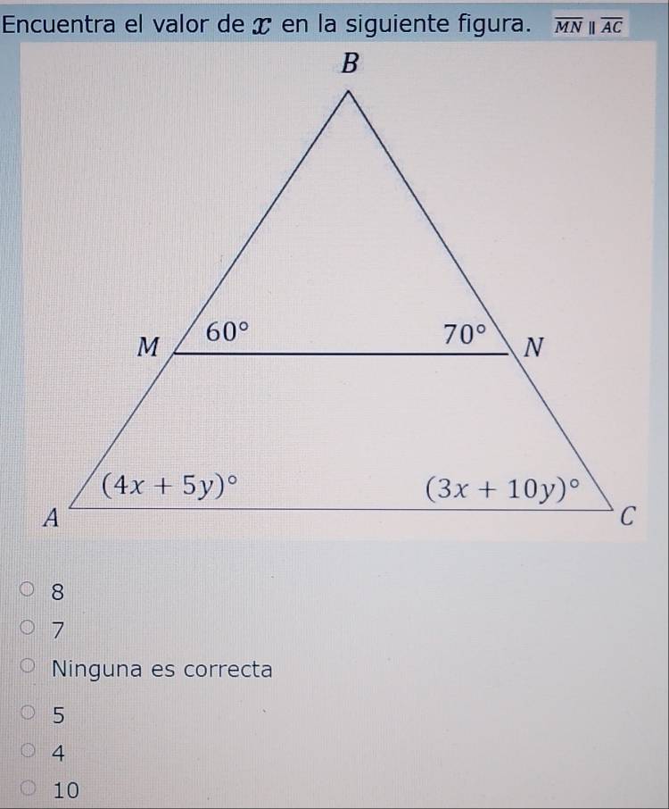 overline MNparallel overline AC
7
Ninguna es correcta
5
4
10