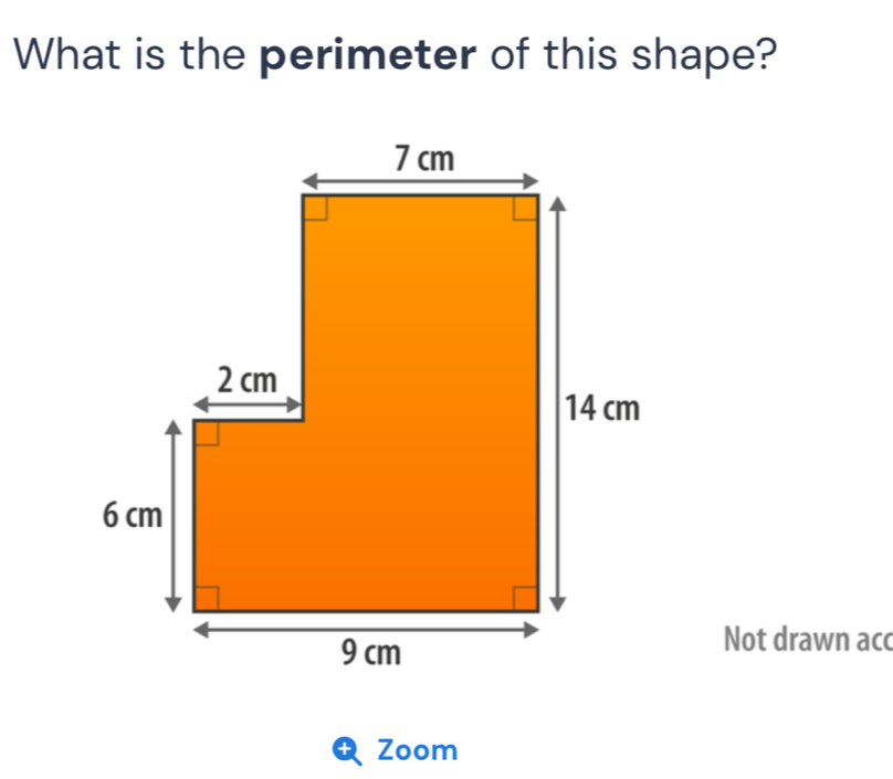 What is the perimeter of this shape? 
Not drawn ac 
Zoom