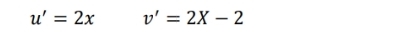 u'=2x v'=2X-2