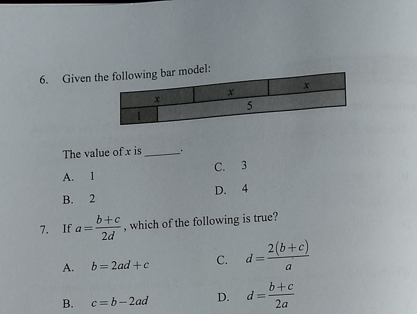 Given tdel:
The value of x is _.
A. 1 C. 3
B. 2 D. 4
7. If a= (b+c)/2d  , which of the following is true?
A. b=2ad+c
C. d= (2(b+c))/a 
B. c=b-2ad D. d= (b+c)/2a 