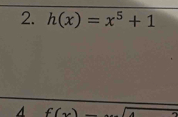 h(x)=x^5+1
4 f(x)