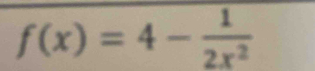 f(x)=4- 1/2x^2 