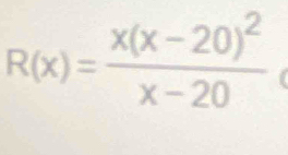 R(x)=frac x(x-20)^2x-20