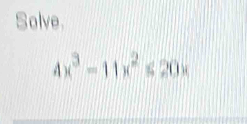 Solve. 
A x^3-11x^2≤ 20x