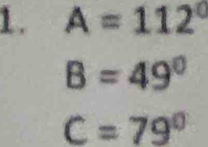 A=112°
B=49°
C=79°