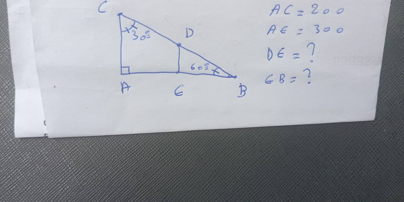 AC=200
AE=300
DE= 7
∈ B= 2